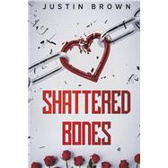 Shattered Bones by Brown, Justin, 9781667855127