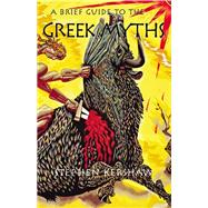 A Brief Guide to the Greek Myths by Stephen P. Kershaw, 9781845295127