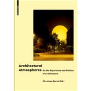 Architectural Atmospheres by Borch, Christian; Bohme, Cernot (CON); Eliasson, Olafur (CON); Pallasmaa, Juhani (CON), 9783038215127