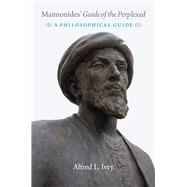 Maimonides' Guide of the Perplexed by Ivry, Alfred L., 9780226395128