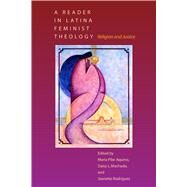 A Reader in Latina Feminist Theology by Aquino, Maria Pilar; Machado, Daisy L.; Rodriquez, Jeannette; Rodriguez, Jeanette, 9780292705128
