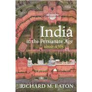 India in the Persianate Age by Eaton, Richard M., 9780520325128