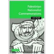Heroes and Martyrs of Palestine: The Politics of National Commemoration by Laleh Khalili, 9780521865128