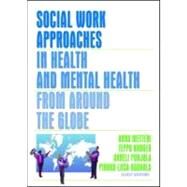 Social Work Approaches in Health and Mental Health from Around the Globe by Metteri; Anna, 9780789025128