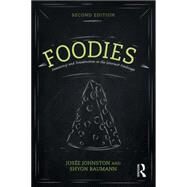 Foodies: Democracy and Distinction in the Gourmet Foodscape by Johnston; Josee, 9781138015128