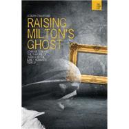 Raising Milton's Ghost John Milton and the Sublime of Terror in the Early Romantic Period by Crawford, Joseph, 9781474245128