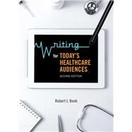 Writing for Today's Healthcare Audiences by Bonk, Robert J., 9781554815128