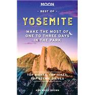 Moon Best of Yosemite Make the Most of One to Three Days in the Park by Brown, Ann Marie, 9781640495128