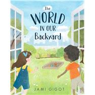 The World in Our Backyard by Gigot, Jami; Gigot, Jami, 9781665935128