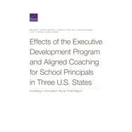 Effects of the Executive Development Program and Aligned Coaching for School Principals in Three U.S. States Investing in Innovation Study Final Report by Master, Benjamin K.; Schwartz, Heather L.; Unlu, Fatih; Schweig, Jonathan; Mariano, Louis T.; Wang, Elaine Lin, 9781977405128
