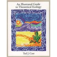 An Illustrated Guide to Theoretical Ecology by Case, Ted J., 9780195085129