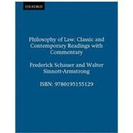 Philosophy of Law Classic and Contemporary Readings with Commentary by Schauer, Frederick; Sinnott-Armstrong, Walter, 9780195155129