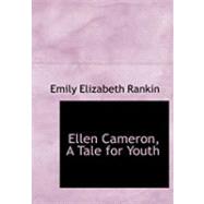 Ellen Cameron, a Tale for Youth by Rankin, Emily Elizabeth, 9780554905129