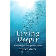 Living Deeply by Watts, Fraser, 9780718895129