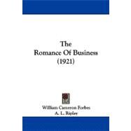 The Romance of Business by Forbes, William Cameron; Ripley, A. L., 9781104345129