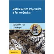 Multi-resolution Image Fusion in Remote Sensing by Joshi, Manjunath V.; Upla, Kishor P., 9781108475129