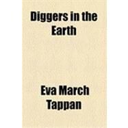 Diggers in the Earth by Tappan, Eva March, 9781153785129