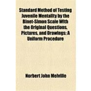 Standard Method of Testing Juvenile Mentality by the Binet-simon Scale With by Melville, Norbert John, 9781154605129