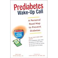 Prediabetes Wake-Up Call A Personal Road Map to Prevent Diabetes by Roybal, Beth Ann Petro; Nemecek, Debbie, 9781569755129