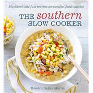 The Southern Slow Cooker by Morris, Kendra Bailey; Kunkel, Erin, 9781607745129