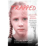 Trapped My true story of a battle for justice after a childhood of hell by Wright, Della; Watson-Brown, Linda, 9781789465129