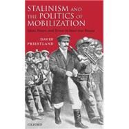 Stalinism and the Politics  of Mobilization Ideas, Power, and Terror in Inter-war Russia by Priestland, David, 9780199245130