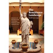 The Remittance Landscape by Lopez, Sarah Lynn, 9780226105130
