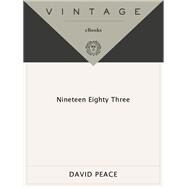 Nineteen Eighty-Three The Red Riding Quartet, Book Four by Peace, David, 9780307455130