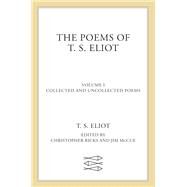 The Poems of T. S. Eliot by Eliot, T. S.; Ricks, Christopher; McCue, Jim, 9780374235130