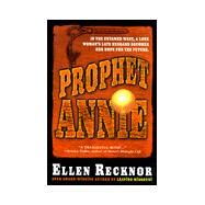Prophet Annie: Being the Recently Discovered Memoir of Annie Pinkerton Boone Newcastle Dearborn, Prophet and Seer by Ellen Recknor, 9780380795130
