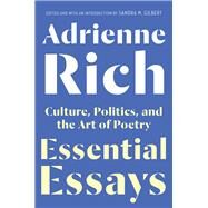 Essential Essays Culture, Politics, and the Art of Poetry by Rich, Adrienne; Gilbert, Sandra M., 9780393355130