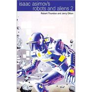 Isaac Asimov's Robots and Aliens 2 by Robert Thurston; Jerry Oltion, 9780743435130