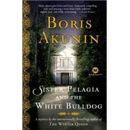 Sister Pelagia and the White Bulldog by AKUNIN, BORISBROMFIELD, ANDREW, 9780812975130
