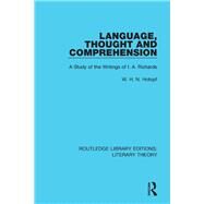Language, Thought and Comprehension: A Study of the Writings of I. A. Richards by Irzik; Sibel, 9781138685130