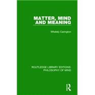 Matter, Mind and Meaning by Carington; W. Whately, 9781138825130