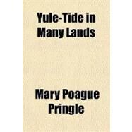 Yule-tide in Many Lands by Pringle, Mary P., 9781153745130