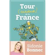 Tour (curieux) de la France by Sidonie Bonnec, 9782213725130