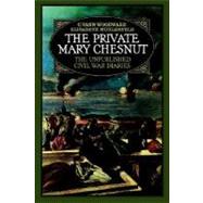 The Private Mary Chesnut The Unpublished Civil War Diaries by Chesnut, Mary Boykin; Woodward, C. Vann; Muhlenfeld, Elizabeth, 9780195035131