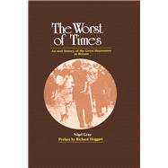 The Worst of Times: An Oral History of the Great Depression by Gray,Nigel, 9780704505131