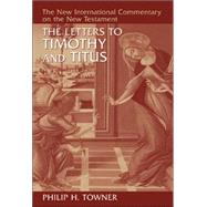 The Letters to Timothy And Titus by Towner, Philip H., 9780802825131