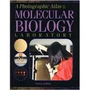 A Photographic Atlas for the Molecular Biology Laboratory by Guilfoile, Patrick, Ph.D., 9780895825131