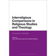 Interreligious Comparisons in Religious Studies and Theology Comparison Revisited by Schmidt-Leukel, Perry; Nehring, Andreas, 9781474285131