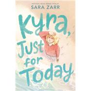 Kyra, Just for Today by Sara Zarr, 9780063045132