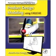 Product Design Modeling Using CAD/CAE by Chang, 9780123985132