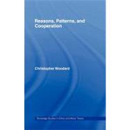Reasons, Patterns, and Cooperation by Woodard, Christopher, 9780203935132
