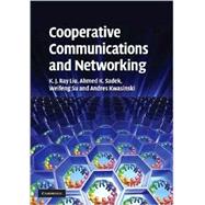 Cooperative Communications and Networking by K. J. Ray Liu , Ahmed K. Sadek , Weifeng Su , Andres Kwasinski, 9780521895132