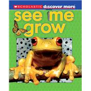 Scholastic Discover More: See Me Grow by Arlon, Penelope, 9780545345132