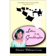 Letters to My Granddaughter : A Grandmother's Gems Connecting Family, Community and Service by Curry, Eleanor, 9780595395132