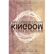The Upside-Down Kingdom by Kraybill, Donald B., 9780836195132