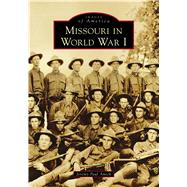 Missouri in World War I by Amick, Jeremy Paul, 9781467105132